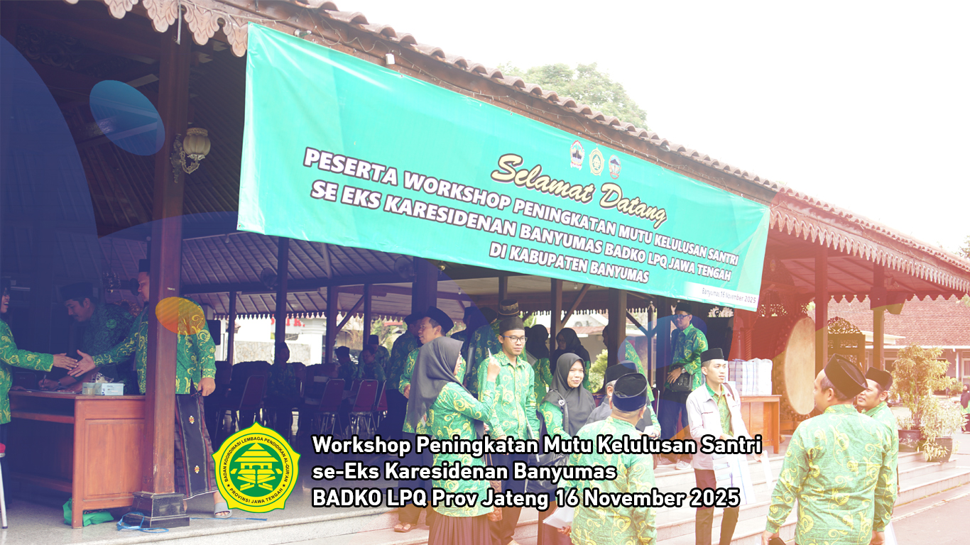 Workshop Peningkatan Mutu Kelulusan Santri se-Eks Karesidenan Banyumas || BADKO LPQ Prov Jateng 16/11/25 