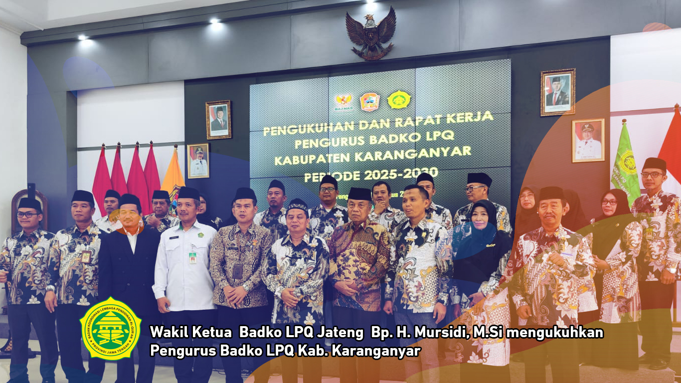 Wakil Ketua  Badko LPQ Jateng  Bp. H. Mursidi, M.Si mengukuhkan Pengurus Badko LPQ Kab. Karanganyar