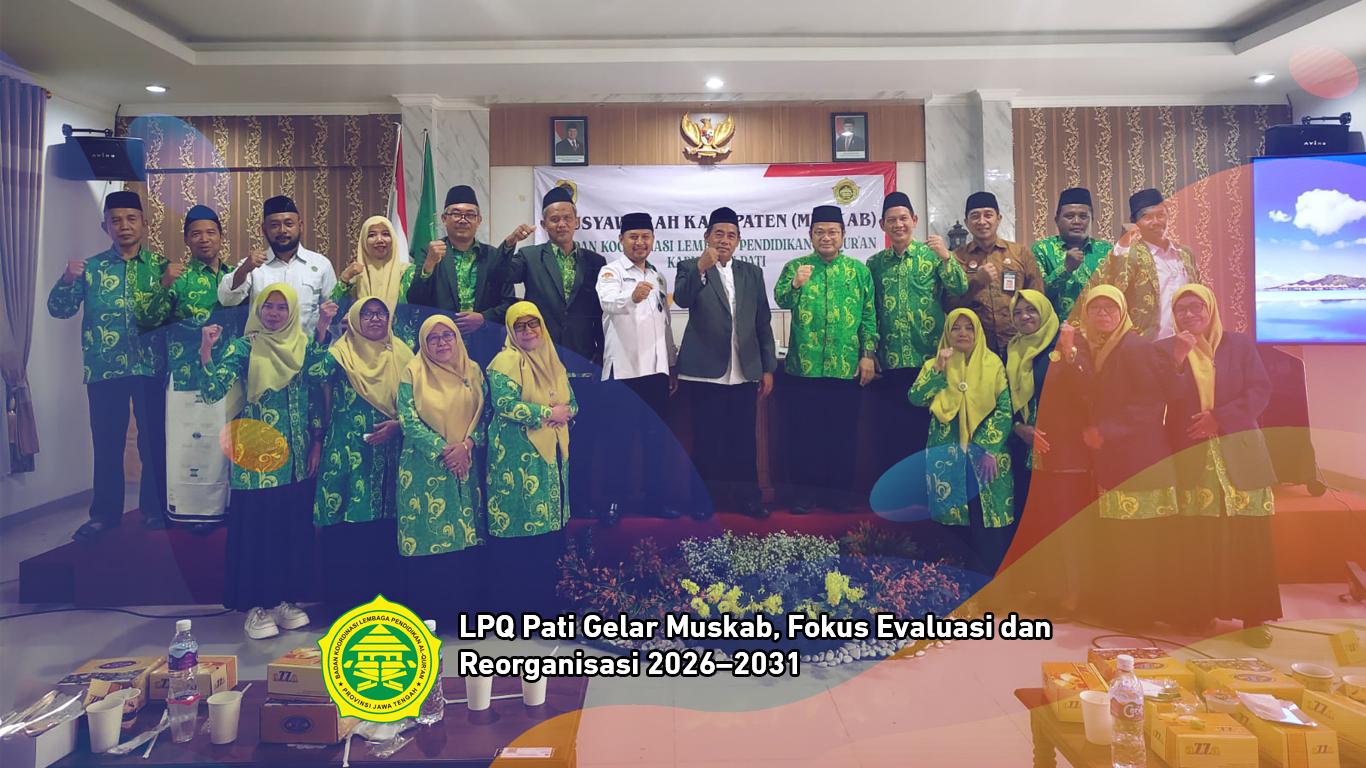 LPQ Pati Gelar Muskab, Fokus Evaluasi dan Reorganisasi 2026–2031