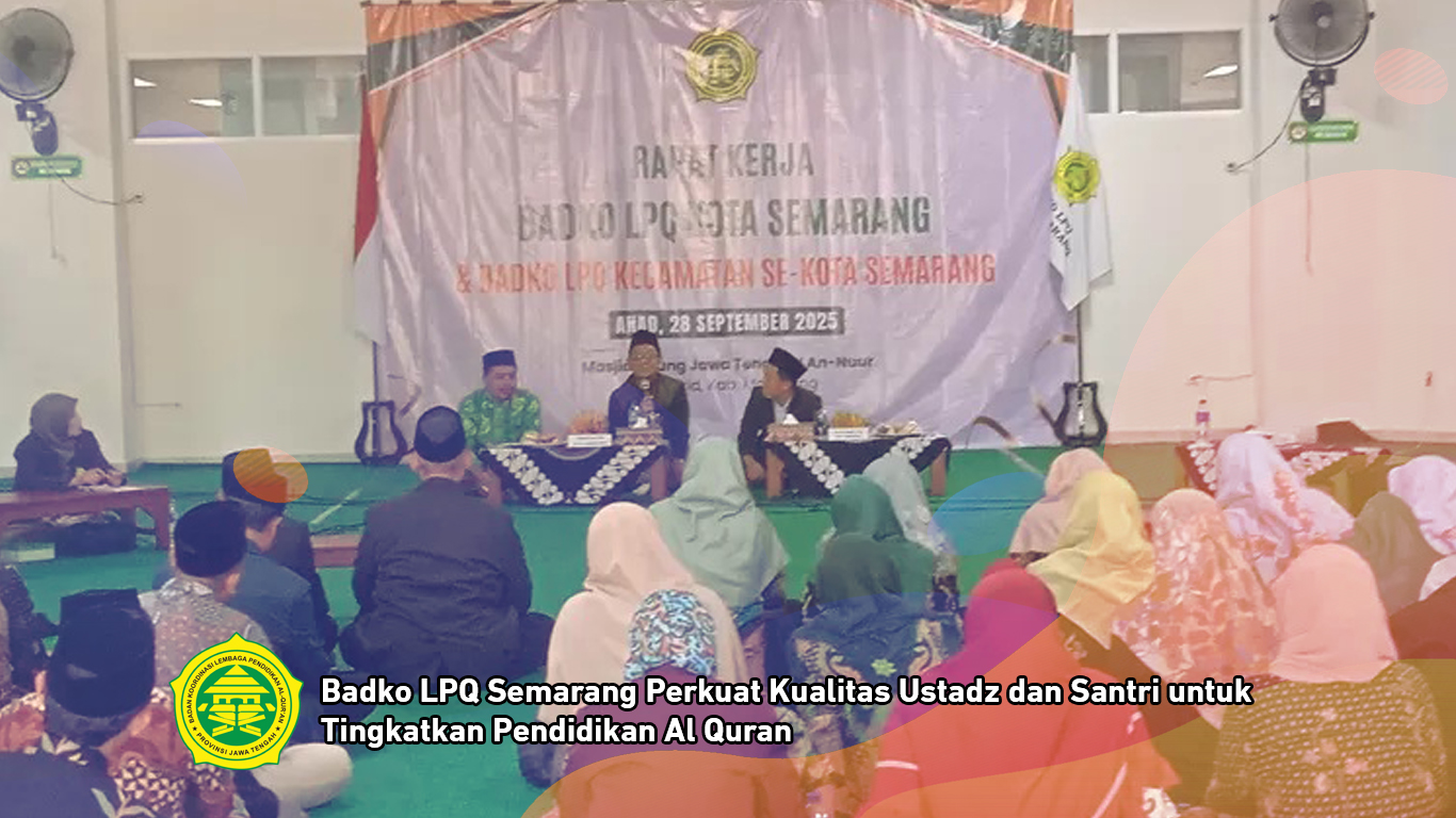 Badko LPQ Semarang Perkuat Kualitas Ustadz dan Santri untuk Tingkatkan Pendidikan Al Quran